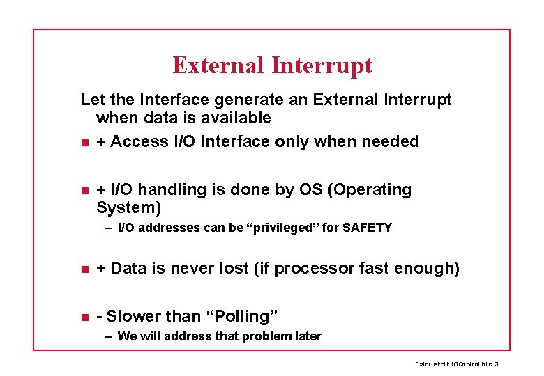 External Interrupt Let the Interface generate an External Interrupt when data is available +