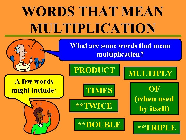 WORDS THAT MEAN MULTIPLICATION What are some words that mean multiplication? A few words