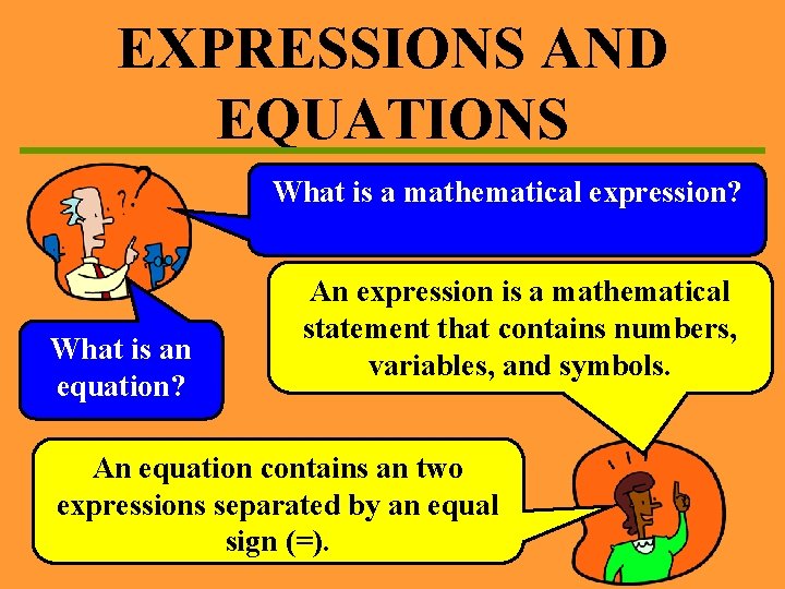 EXPRESSIONS AND EQUATIONS What is a mathematical expression? What is an equation? An expression