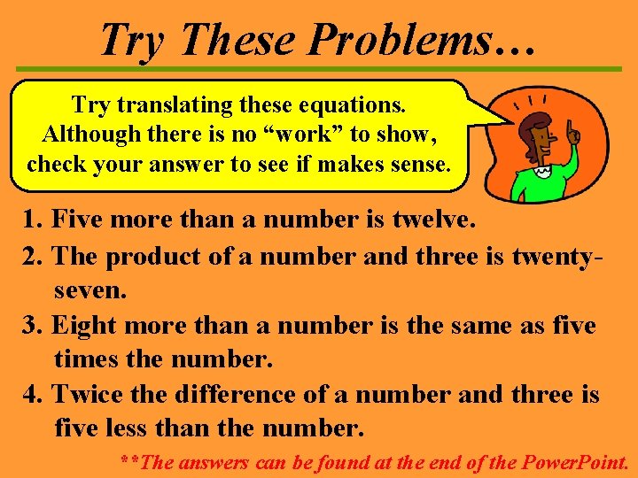 Try These Problems… Try translating these equations. Although there is no “work” to show,