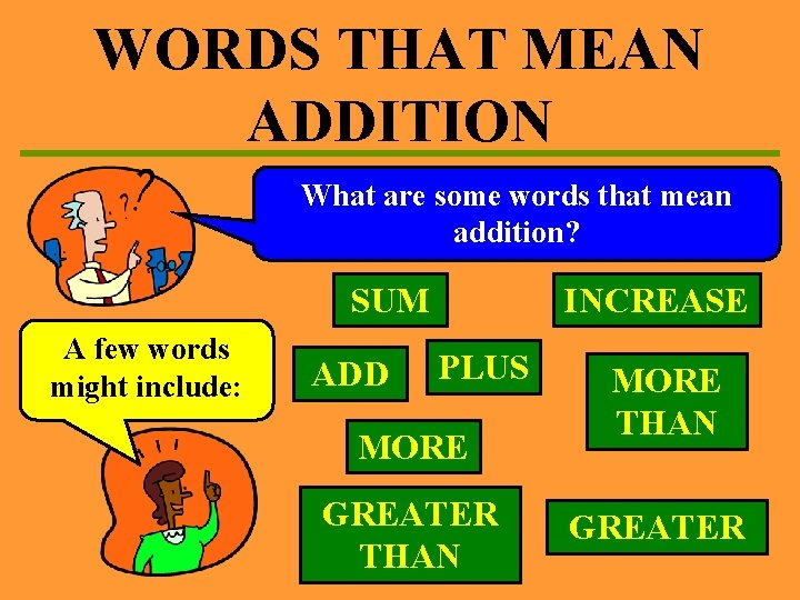 WORDS THAT MEAN ADDITION What are some words that mean addition? SUM A few