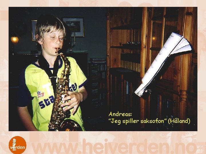 Andreas: ”Jeg spiller saksofon” (Håland) 