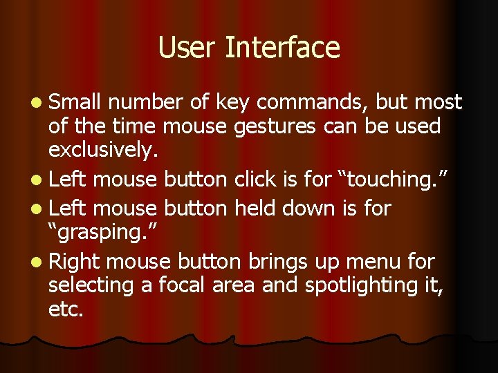 User Interface l Small number of key commands, but most of the time mouse