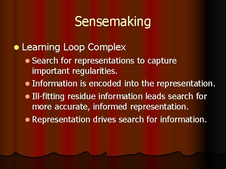 Sensemaking l Learning l Search Loop Complex for representations to capture important regularities. l