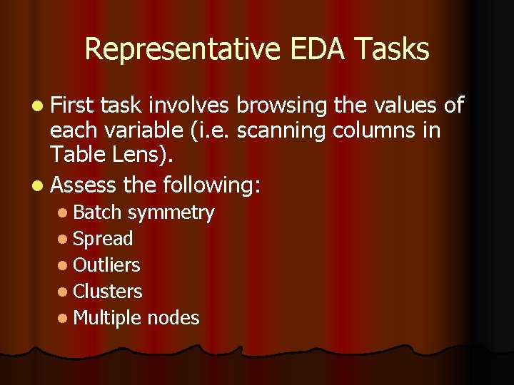 Representative EDA Tasks l First task involves browsing the values of each variable (i.