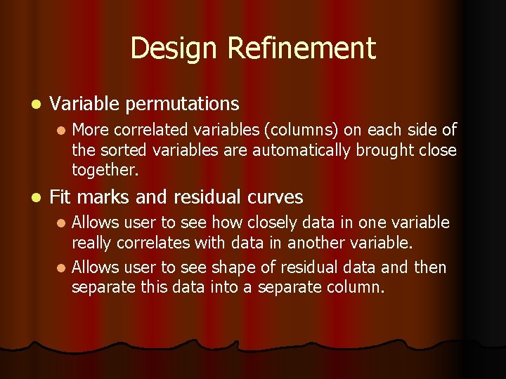 Design Refinement l Variable permutations l l More correlated variables (columns) on each side