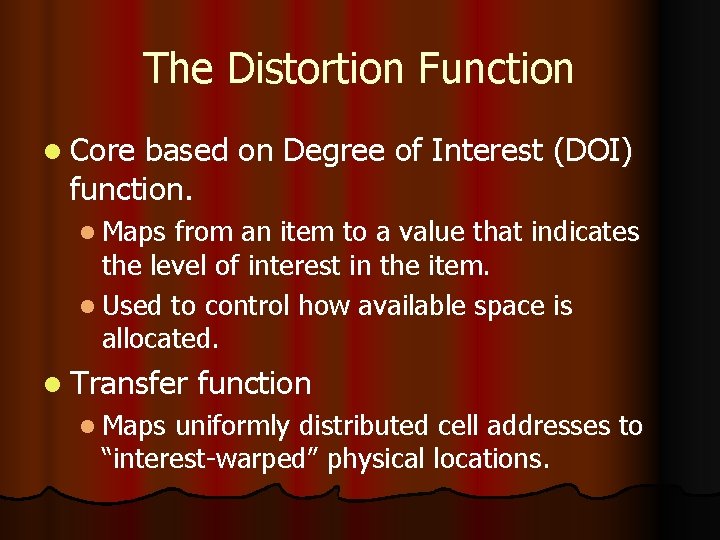 The Distortion Function l Core based on Degree of Interest (DOI) function. l Maps
