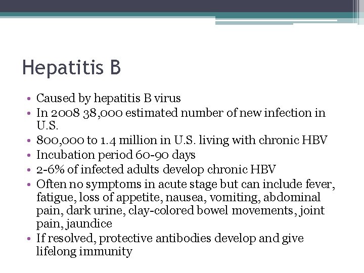 Hepatitis B • Caused by hepatitis B virus • In 2008 38, 000 estimated