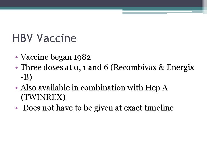 HBV Vaccine • Vaccine began 1982 • Three doses at 0, 1 and 6