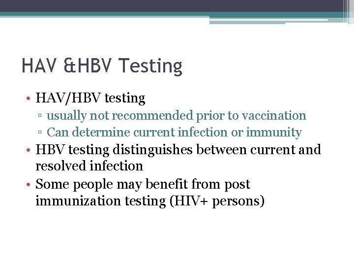 HAV &HBV Testing • HAV/HBV testing ▫ usually not recommended prior to vaccination ▫