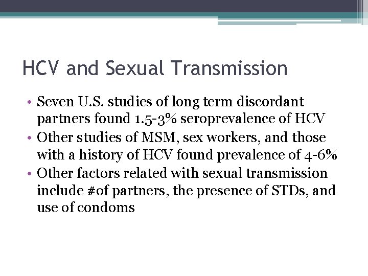 HCV and Sexual Transmission • Seven U. S. studies of long term discordant partners