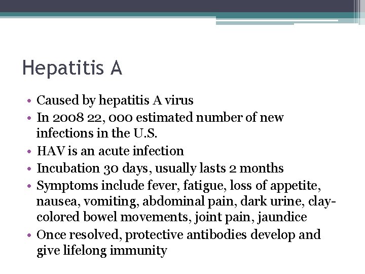 Hepatitis A • Caused by hepatitis A virus • In 2008 22, 000 estimated