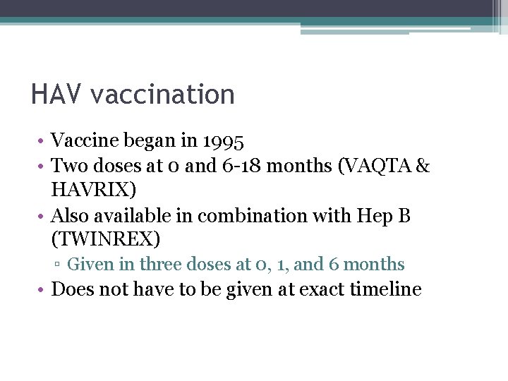 HAV vaccination • Vaccine began in 1995 • Two doses at 0 and 6