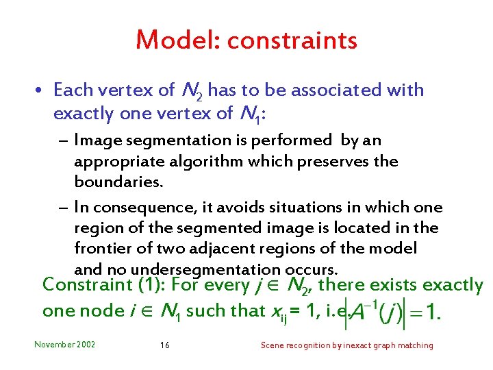 Model: constraints • Each vertex of N 2 has to be associated with exactly