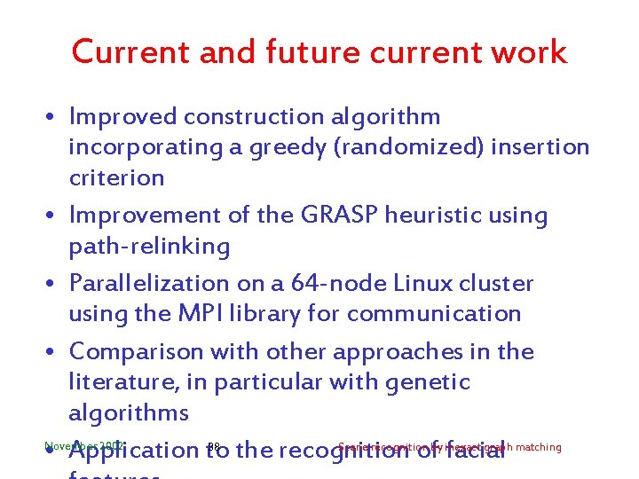 Current and future current work • Improved construction algorithm incorporating a greedy (randomized) insertion