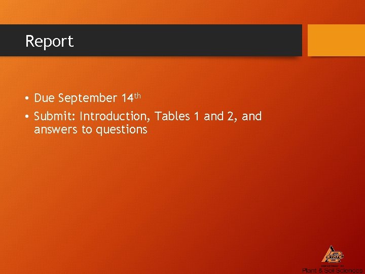 Report • Due September 14 th • Submit: Introduction, Tables 1 and 2, and