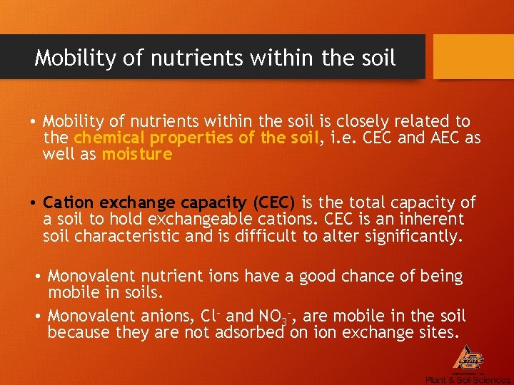 Mobility of nutrients within the soil • Mobility of nutrients within the soil is