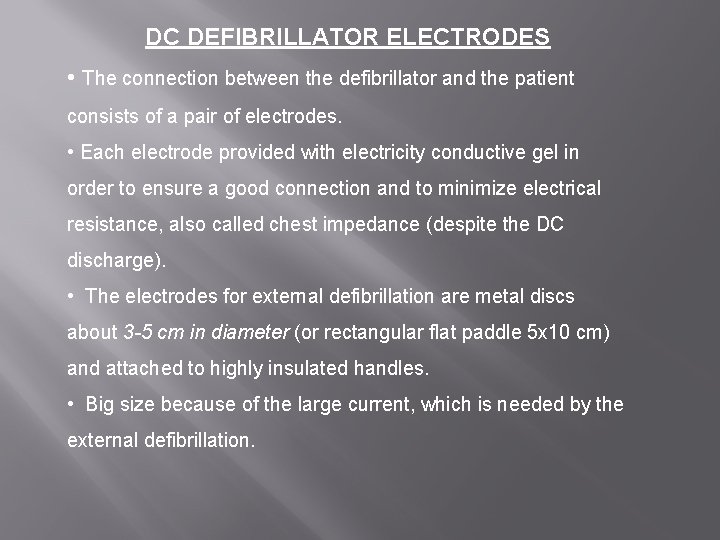 DC DEFIBRILLATOR ELECTRODES • The connection between the defibrillator and the patient consists of