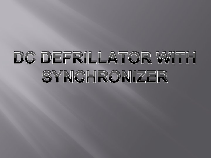 DC DEFRILLATOR WITH SYNCHRONIZER 