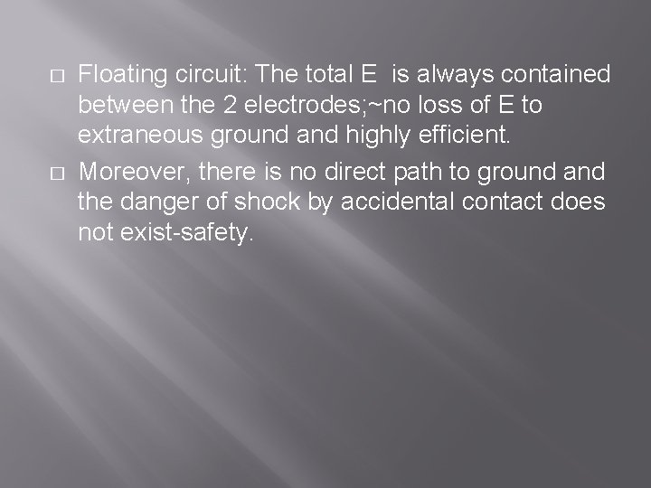 � � Floating circuit: The total E is always contained between the 2 electrodes;