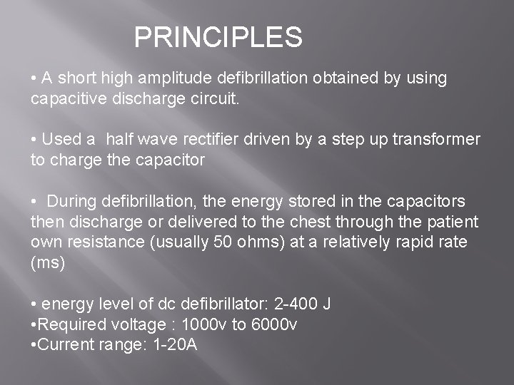 PRINCIPLES • A short high amplitude defibrillation obtained by using capacitive discharge circuit. •