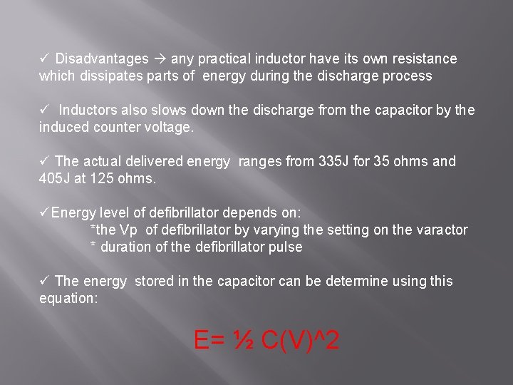 ü Disadvantages any practical inductor have its own resistance which dissipates parts of energy