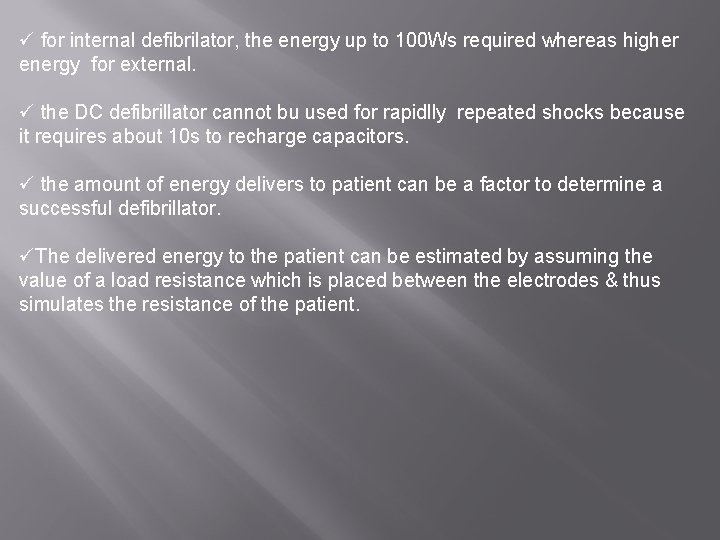 ü for internal defibrilator, the energy up to 100 Ws required whereas higher energy