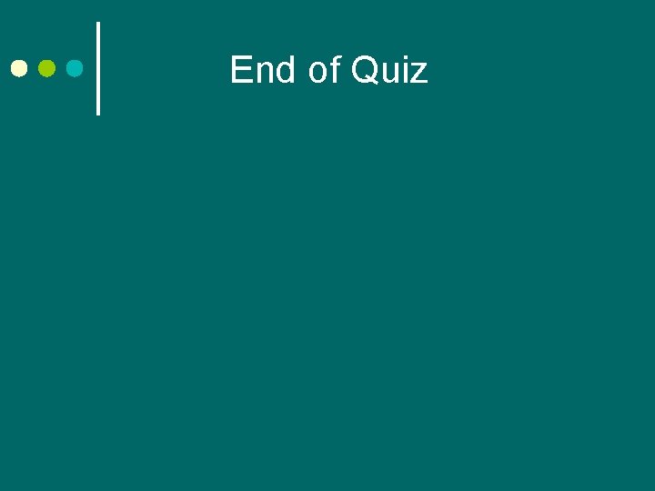 End of Quiz 