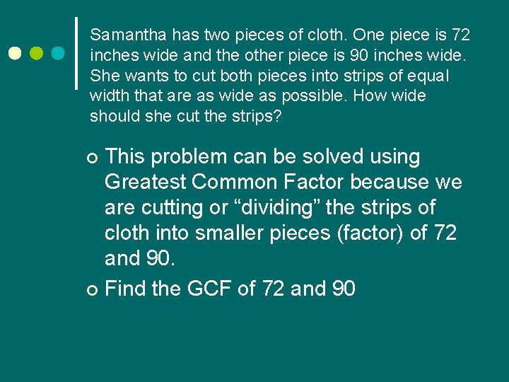 Samantha has two pieces of cloth. One piece is 72 inches wide and the