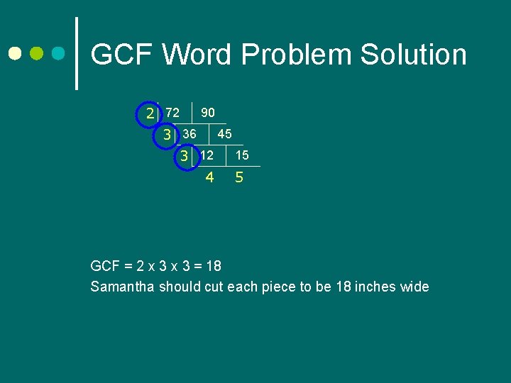 GCF Word Problem Solution 2 72 90 3 36 45 3 12 15 4