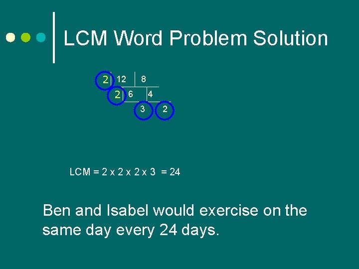 LCM Word Problem Solution 2 12 8 2 6 4 3 2 LCM =