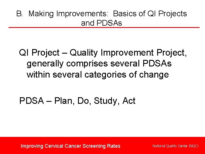 B. Making Improvements: Basics of QI Projects and PDSAs QI Project – Quality Improvement