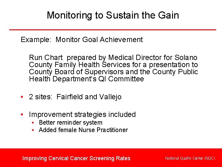 Monitoring to Sustain the Gain Example: Monitor Goal Achievement Run Chart prepared by Medical
