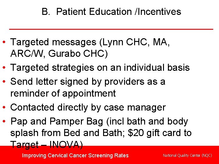 B. Patient Education /Incentives • Targeted messages (Lynn CHC, MA, ARC/W, Gurabo CHC) •