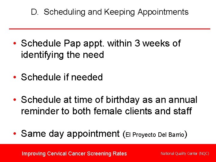D. Scheduling and Keeping Appointments • Schedule Pap appt. within 3 weeks of identifying