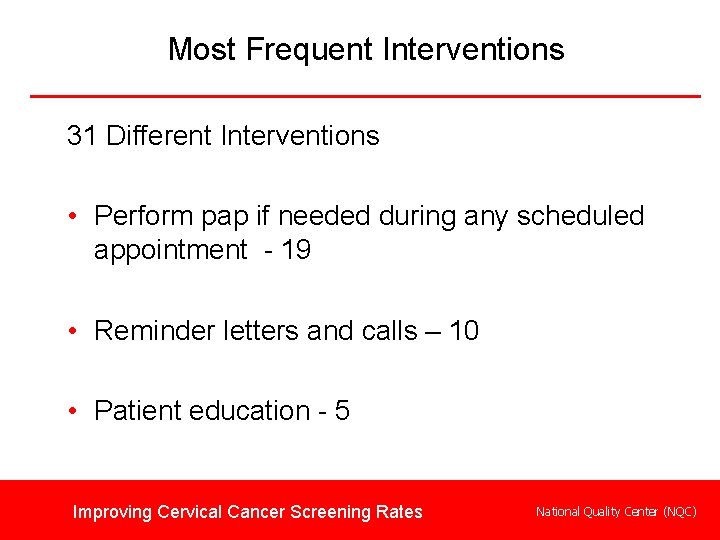Most Frequent Interventions 31 Different Interventions • Perform pap if needed during any scheduled