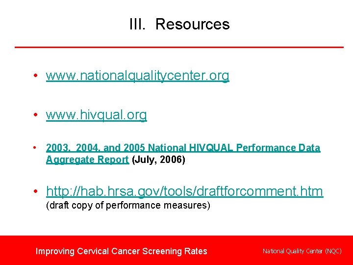 III. Resources • www. nationalqualitycenter. org • www. hivqual. org • 2003, 2004, and