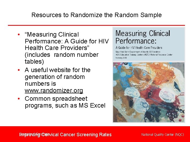 Resources to Randomize the Random Sample • “Measuring Clinical Performance: A Guide for HIV