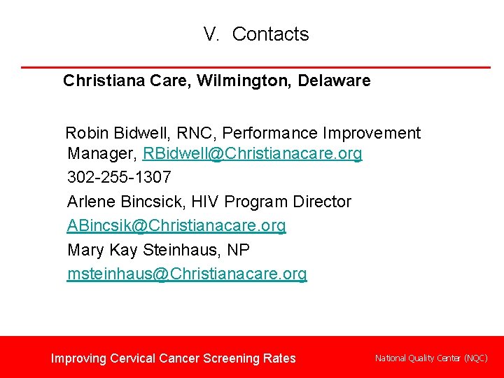 V. Contacts Christiana Care, Wilmington, Delaware Robin Bidwell, RNC, Performance Improvement Manager, RBidwell@Christianacare. org