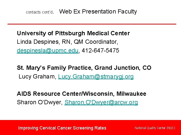 contacts cont’d. Web Ex Presentation Faculty University of Pittsburgh Medical Center Linda Despines, RN,