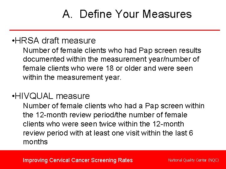 A. Define Your Measures • HRSA draft measure Number of female clients who had
