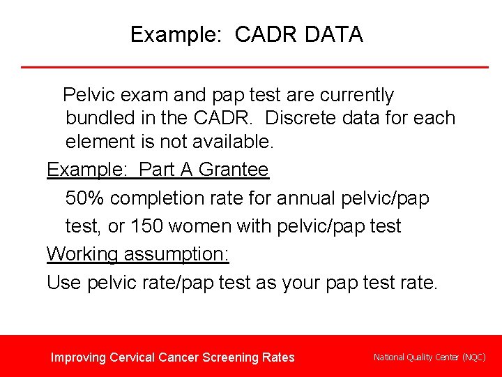 Example: CADR DATA Pelvic exam and pap test are currently bundled in the CADR.