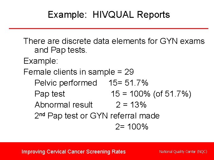 Example: HIVQUAL Reports There are discrete data elements for GYN exams and Pap tests.