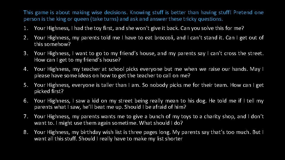 This game is about making wise decisions. Knowing stuff is better than having stuff!