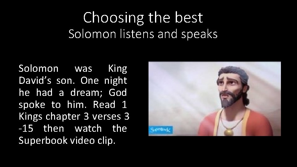 Choosing the best Solomon listens and speaks Solomon was King David’s son. One night