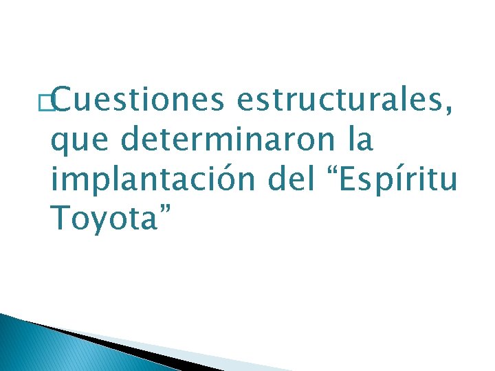 �Cuestiones estructurales, que determinaron la implantación del “Espíritu Toyota” 