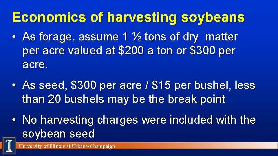 Economics of harvesting soybeans • As forage, assume 1 ½ tons of dry matter