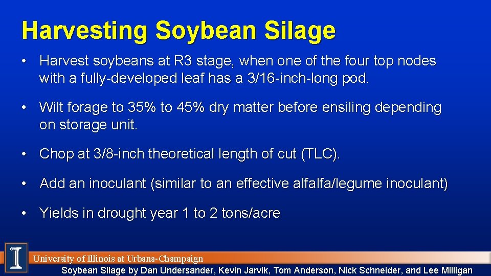 Harvesting Soybean Silage • Harvest soybeans at R 3 stage, when one of the