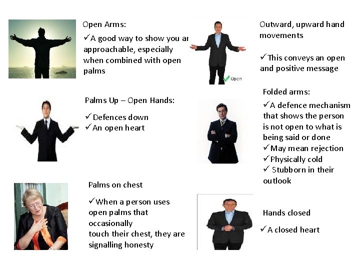 Open Arms: üA good way to show you are approachable, especially when combined with