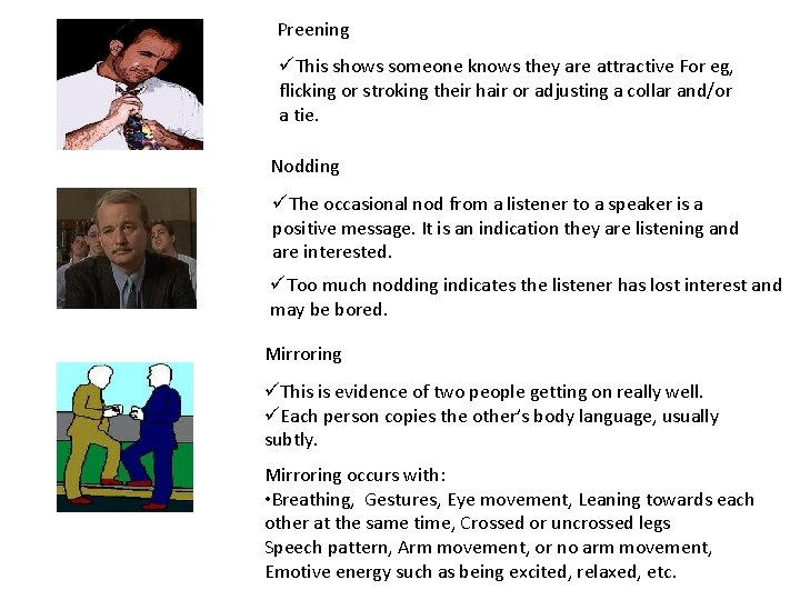 Preening üThis shows someone knows they are attractive For eg, flicking or stroking their